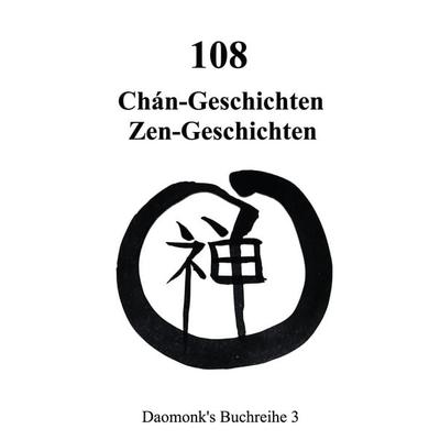 108 Zen Geschichten Koan, Taschenbuch von Mihu Daomonk,Michael Schwindl, BoD – Books on Demand, 978-3-7693-0176-2