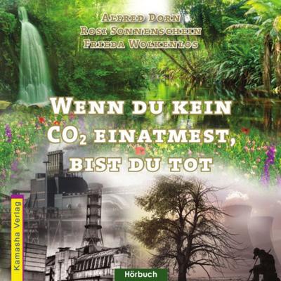 Wenn du kein CO2 einatmest, bist du tot - Alfred Dorn,Rosi Sonnenschein,Frieda Wolkenlos, Audio, 9783936767384