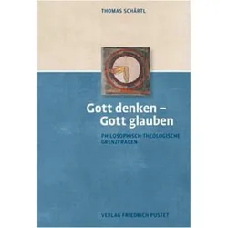 Gott denken Gott glauben, Fachbücher von Thomas Schärtl