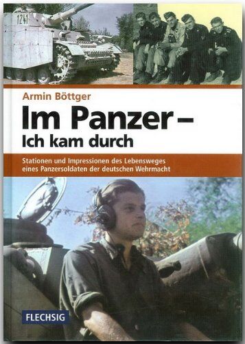 Armin Böttger - Im Panzer - Ich kam durch: Stationen und Impressionen des Lebensweges eines Panzersoldaten der deutschen Wehrmacht - Preis vom 14.10.2026 23:07:16 h