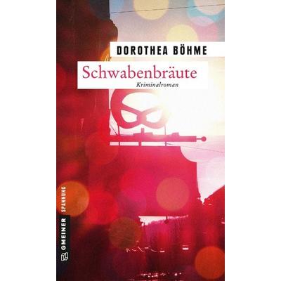 Schwabenbräute, Taschenbuch von Dorothea Böhme, Gmeiner-Verlag