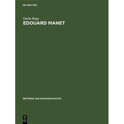 Edouard Manet, Gebundene Ausgabe von Gisela Hopp, De Gruyter, 978-3-11-241531-3