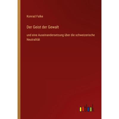 Der Geist der Gewalt, Taschenbuch von Konrad Falke, Outlook, 978-3-368-49880-1