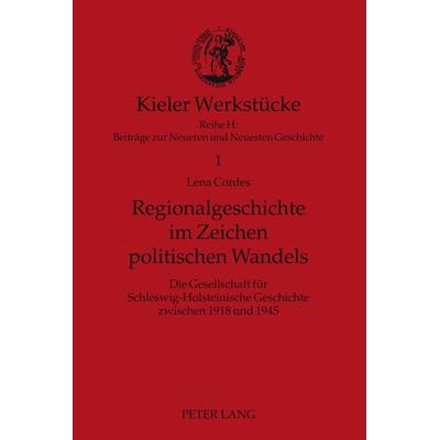 Regionalgeschichte im Zeichen politischen Wandels, Taschenbuch von Lena Cordes, Peter Lang GmbH, Internationaler Verlag der Wissenschaften,