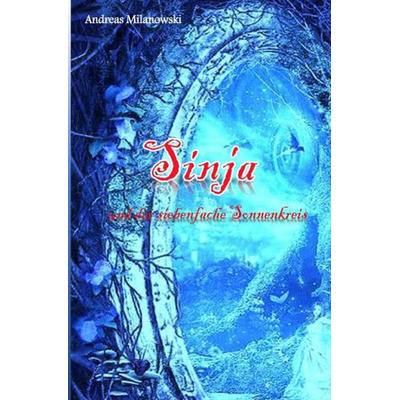 Sinja und der siebenfache Sonnenkreis, Taschenbuch von Andreas Milanowski, Epubli, 978-3-7485-5269-7
