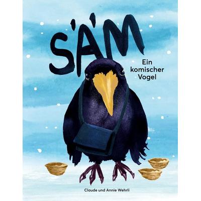 Säm, Gebundene Ausgabe von Claude Wehrli,Annie Wehrli, BoD – Books on Demand, 978-3-7557-7242-2
