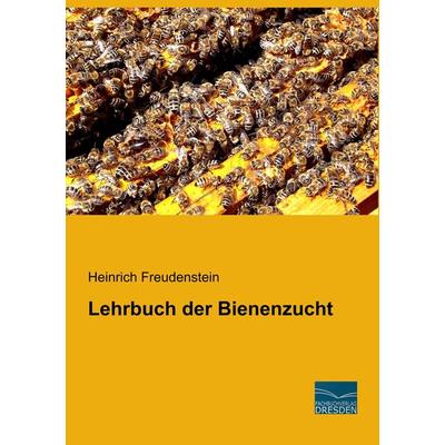 Lehrbuch der Bienenzucht, Taschenbuch von Heinrich Freudenstein, Fachbuchverlag Dresden, 978-3-96169-120-3
