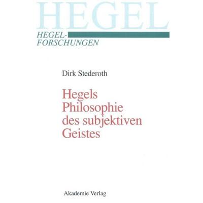 Hegels Philosophie des subjektiven Geistes, Gebundene Ausgabe von Dirk Stederoth, De Gruyter, 978-3-05-003670-0
