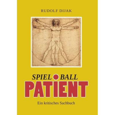 Spielball Patient, Taschenbuch von Rudolf Dijak, Buchschmiede, 978-3-99139-201-9