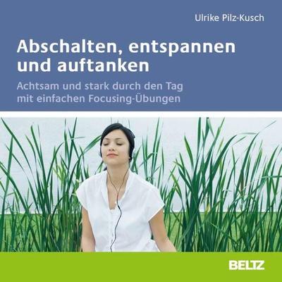 Abschalten, entspannen und auftanken - Ulrike Pilz-Kusch, Audio, 9783407366542