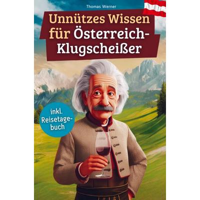 Unnützes Wissen für Österreich-Klugscheißer, Taschenbuch von Thomas Werner, Bookmundo, 978-94-038-0169-8