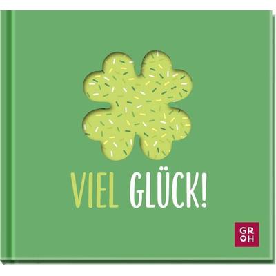 Viel Glück!, Gebundene Ausgabe von , Groh, 978-3-8485-0303-2