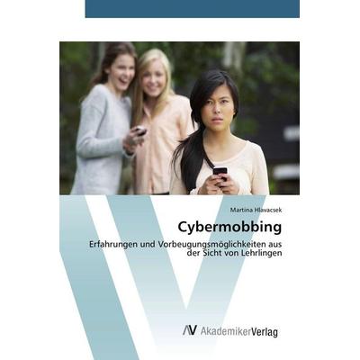 Cybermobbing, Taschenbuch von Martina Hlavacsek, AV Akademikerverlag, 978-3-639-84439-9
