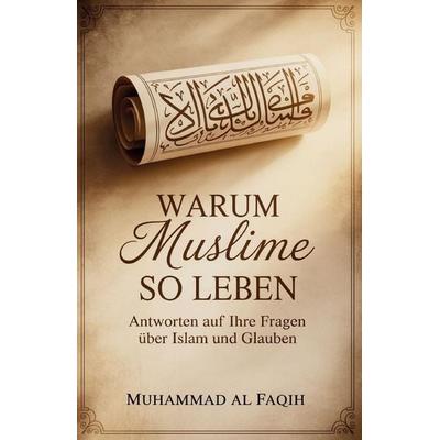 Warum Muslime so leben, Taschenbuch von Muhammad Al Faqih, Independently Published