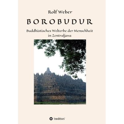 BOROBUDUR, Taschenbuch von Rolf Weber, Tredition, 978-3-347-02313-0