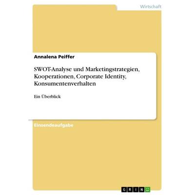 SWOT-Analyse und Marketingstrategien, Kooperationen, Corporate Identity, Konsumentenverhalten, Taschenbuch von Annalena Peiffer, GRIN,