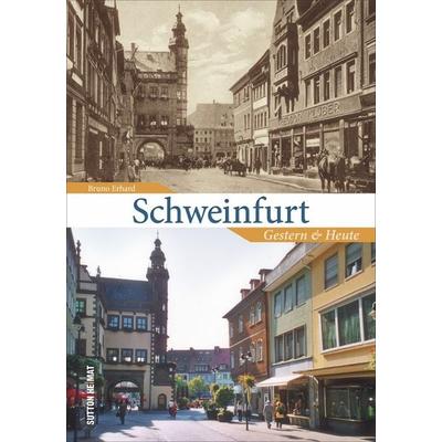Schweinfurt, Gebundene Ausgabe von Bruno Erhard, Sutton, 978-3-95400-962-6