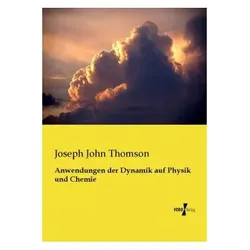 Anwendungen der Dynamik auf Physik und Chemie, Fachbücher von Joseph J. Thomson