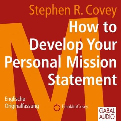 How to Develop Your Personal Mission Statement - Stephen R. Covey, Audio, 9783862004263