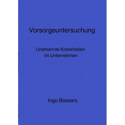 Vorsorgeuntersuchung, Taschenbuch von Ingo Bossers, Epubli, 978-3-7529-3754-1