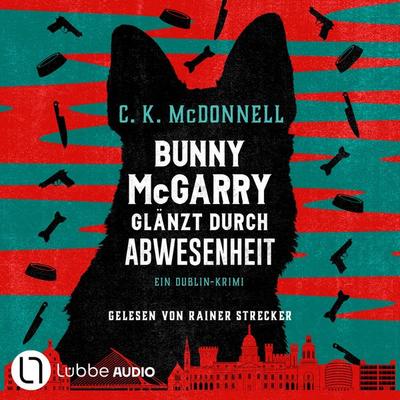 Bunny McGarry glänzt durch Abwesenheit - Bunny McGarry - Ein Dublin-Krimi, Teil 2 - C. K. McDonnell, Audio, 9783754012901