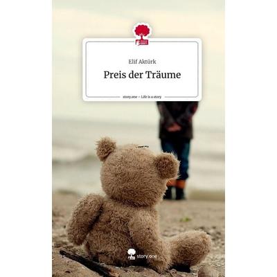 Preis der Träume. Life is a Story - story.one, Gebundene Ausgabe von Elif Aktürk, Story.one publishing, 978-3-7108-9500-5