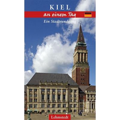 Kiel an einem Tag, Taschenbuch von Steffi Böttger, Lehmstedt Verlag, 978-3-95797-037-4