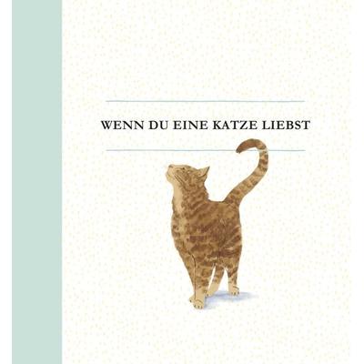 Wenn du eine Katze liebst, Gebundene Ausgabe von M.H. Clark, Adrian & wimmelbuchverlag