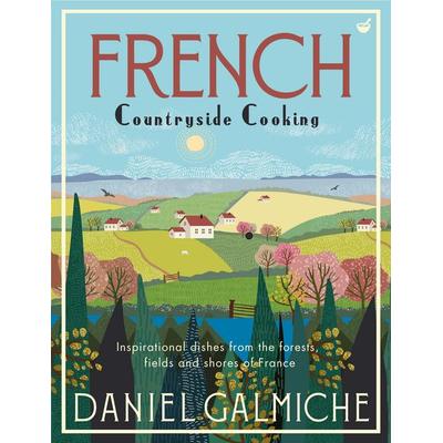 French Countryside Cooking, Gebundene Ausgabe von Daniel Galmiche, Watkins Media Ltd, 978-1-84899-390-7