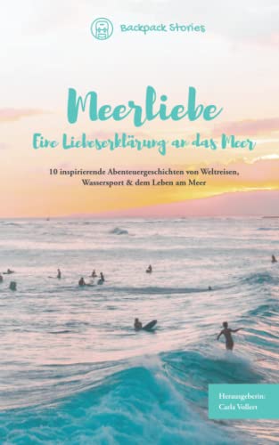 Carla Vollert - Meerliebe – Eine Liebeserklärung an das Meer: 10 inspirierende Abenteuergeschichten von Weltreisen, Wassersport & dem Leben am Meer - Preis vom 09.10.2026 07:28:09 h