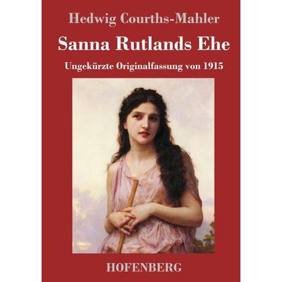 Sanna Rutlands Ehe, Gebundene Ausgabe von Hedwig Courths-Mahler, Henricus - Edition Deutsche Klassik, 978-3-7437-4835-4