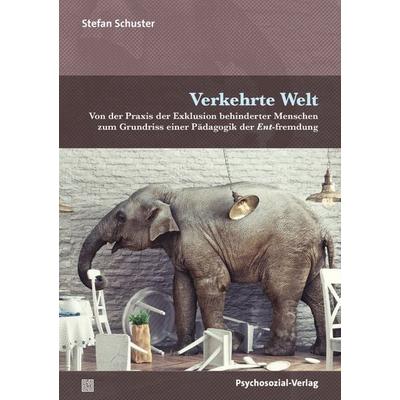 Verkehrte Welt, Taschenbuch von Stefan Schuster, Psychosozial, 978-3-8379-3344-4