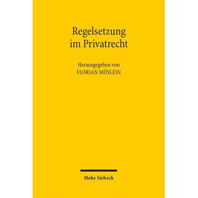 Regelsetzung im Privatrecht, Taschenbuch von , Mohr Siebeck, 978-3-16-155895-5