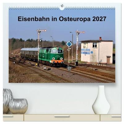 Eisenbahn Kalender 2027 - Oberlausitz und Nachbarländer (hochwertiger Premium Wandkalender 2027 DIN A2 quer), Kunstdruck in Hochglanz