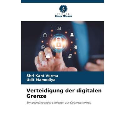 Verteidigung der digitalen Grenze, Taschenbuch von Shri Kant Verma,Udit Mamodiya, Verlag Unser Wissen, 978-620-9-07200-0