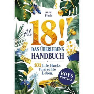 Ab 18! Das Überlebenshandbuch zum 18. Geburtstag für Jungs, Taschenbuch von Anna Ploch, Novella-Verlag, 978-3-912221-45-9