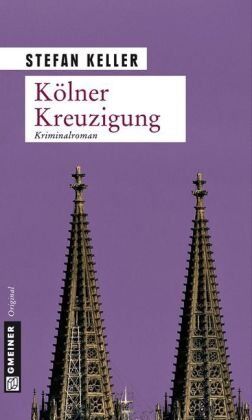 Stefan Keller - Kölner Kreuzigung: Kriminalroman - Preis vom 02.10.2026 23:42:20 h