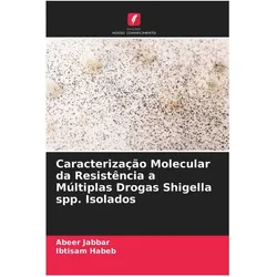 Caracterização Molecular da Resistência a Múltiplas Drogas Shigella spp. Isolados, Fachbücher von Abeer Jabbar, Ibtisam Habeb