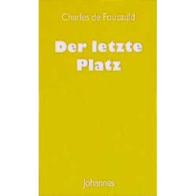 Der letzte Platz, Taschenbuch von Charles de Foucauld, Johannes Verlag, 978-3-89411-125-0