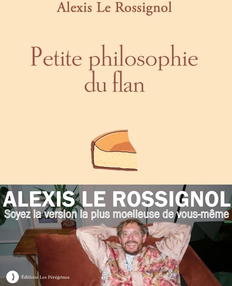 Alexis Le Rossignol - Petite philosophie du flan - Preis vom 30.09.2026 09:01:18 h