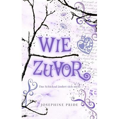 Wie Zuvor, Taschenbuch von Josephine Pride, BoD – Books on Demand, 978-3-696-36037-5