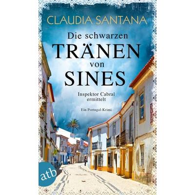 Die schwarzen Tränen von Sines, Taschenbuch von Claudia Santana, Aufbau TB, 978-3-7466-3595-8
