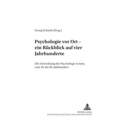 Psychologie vor Ort – ein Rückblick auf vier Jahrhunderte, Taschenbuch von , Peter Lang GmbH, Internationaler Verlag der Wissenschaften,