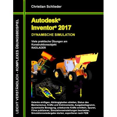 Autodesk Inventor 2017 - Dynamische Simulation, Taschenbuch von Christian Schlieder, BoD – Books on Demand, 978-3-7412-5027-9
