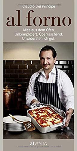 Claudio Del Principe - al forno: Alles aus dem Ofen: Unkompliziert. Überraschend. Unwiderstehlich gut. - Preis vom 30.09.2026 09:01:18 h