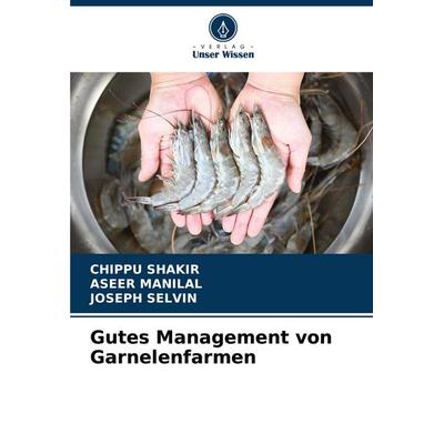 Gutes Management von Garnelenfarmen, Taschenbuch von Chippu Shakir,Aseer Manilal,Joseph Selvin, Verlag Unser Wissen, 978-620-8-60541-4