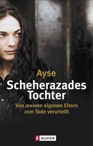 Ayse - Scheherazades Tochter: Von meinen eigenen Eltern zum Tode verurteilt - Preis vom 12.10.2026 11:37:12 h