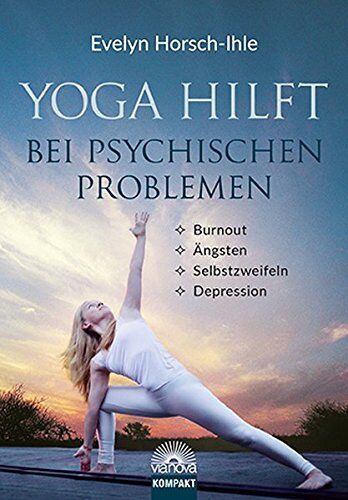Evelyn Horsch-Ihle - Yoga hilft bei psychischen Problemen: Burnout, Ängsten, Selbstzweifeln, Depression - Preis vom 16.10.2026 11:41:07 h