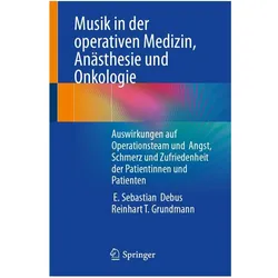 Musik in der operativen Medizin, Anästhesie und Onkologie, Fachbücher von Reinhart T. Grundmann, E. Sebastian Debus