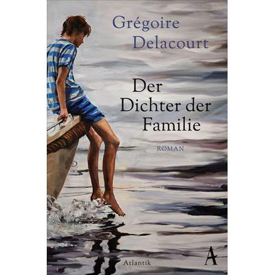 Der Dichter der Familie, Taschenbuch von Grégoire Delacourt, Atlantik Verlag